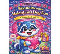 FEBRUARY - Bloo the Raccoon: Valentine’s Day Fun: A Fun Valentine’s Day Coloring Book for Kids Ages 6-9