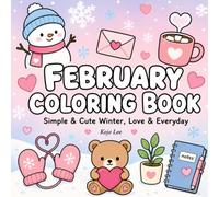 February Coloring Book: Simple & Cute Winter, Love & Everyday Fun Designs for Kids, Teens & Adults
