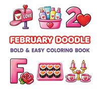 February Doodle Coloring Book for Kids & Adults: Bold & Easy Self-Care Coloring Book with 48 Cute Valentine Doodles, Cozy Relaxing Pages for Stress ... (Bold & Easy Monthly Doodle Coloring Books)