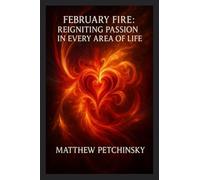 February Fire: Reigniting Passion in Every Area of Life (Apophis Love)