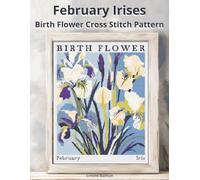 February Irises Birth Flower Cross Stitch Pattern: A Large-Print Modern Irises in Flower Market Style with Easy-to-Follow Charts