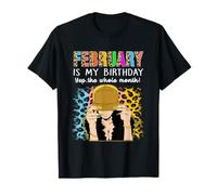 February Is My Birthday Yep The Whole Month Birthday Camiseta