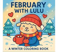 February with Lulu A Winter Coloring Book: Warm Moments and Snowy Days (A Year with Friends)