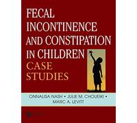 Fecal Incontinence and Constipation in Children: Case Studies (Pediatric Colorectal Surgery)