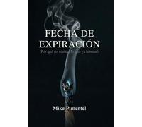 FECHA DE EXPIRACIÓN: Por qué no sueltas lo que ya terminó