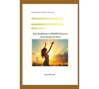 Fechamento de Ciclo e Alinhamento Espiritual - Edição Profética 2026: Guia Terapêutico e Profético para o Novo Tempo em Deus (“Ciclos Proféticos e Alinhamento Espiritual”)