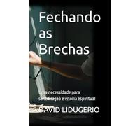 Fechando as Brechas: Uma necessidade para santificação e vitória espiritual