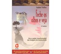 Feche Os Olhos E Veja. Use O Poder Transformador Das Imagens Do Inconsciente (Em Portuguese do Brasil)