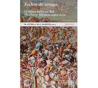 Fechos de armas: 15 hitos bélicos del Medievo ibérico (siglos XI-XVI): 2 (Guerra medieval ibérica)