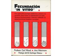 FECUNDACIÓN "IN VITRO". Una guía para parejas, médicos y público en general, que atiende a los aspecto éticos, legales y sociales. Prólogo de Santiago Dexeus. 1ª ed.
