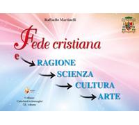 Fede cristiana e ragione, scienza, cultura, arte (Catechesi in immagini)