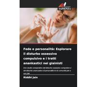 Fede e personalità: Esplorare il disturbo ossessivo compulsivo e i tratti anankastici nei giainisti