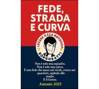 FEDE,STRADA E CURVA: "Storia di un amore eterno per il Genoa, nato a Borgoratti e cresciuto tra gradinate e fratellanza"