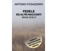 FEDELE ED ALTRI RACCONTI - BRANI SCELTI: Edizione a caratteri grandi per una lettura agevole