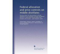 Federal allocation and price controls on middle distillates: Hearings before the Subcommittee on Energy Regulation of the Committee on Energy and ... first session ... June 18 and 25, 1979