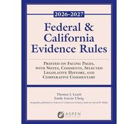Federal and California Evidence Rules: 2026-2027 Edition