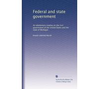 Federal and state government: An elementary treatise on the civil government of the United States and the state of Michigan