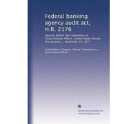 Federal banking agency audit act, H.R. 2176: Hearing before the Committee on Governmental Affairs, United States Senate, first session ... November 29, 1977