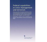 Federal capabilities in crisis management and terrorism: Hearings before the Subcommittee on Civil and Constitutional Rights of the Committee on the ... Ninety-fifth Congress, second session