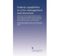 Federal capabilities in crisis management and terrorism: Staff report of the Subcommittee on Civil and Constitutional Rights of the Committee on the ... Ninety-fifth Congress, second session