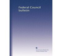 Federal Council bulletin: Volume 18