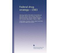Federal drug strategy--1983: Hearings before the Select Committee on Narcotics Abuse and Control, House of Representatives, Ninety-eighth Congress, first session, November 1 and 2, 1983