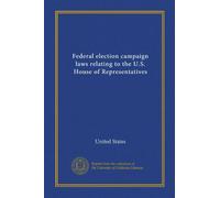 Federal election campaign laws relating to the U.S. House of Representatives