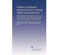 Federal employee administrative hearing rights guarantee act: Hearing before the Subcommittee on Civil Service of the Committee on Post Office and ... session, on H.R. 6225 ... July 28, 1977