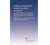 Federal employees' health benefits program: Hearings before the Subcommittee on Retirement and Employee Benefits of the Committee on Post Office and ... first session, May 19 and June 2, 1975