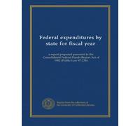 Federal expenditures by state for fiscal year (1999/00): a report prepared pursuant to the Consolidated Federal Funds Report Act of 1982 (Public Law 97-236)
