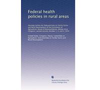 Federal health policies in rural areas: Hearings before the Subcommittee on Family Farms and Rural Development of the Committee on Agriculture, House ... session, October 1, 2, and 3, 1974 (Volume 2)