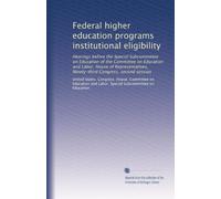 Federal higher education programs institutional eligibility: Hearings before the Special Subcommittee on Education of the Committee on Education and ... Congress, second session: Volume 1
