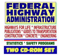 Federal Highway Administration - Infrastructure, Publications, Guides to Transportation, Highways for Life Program, Statistics, Safety, Engineering (Two CD-ROM Set)