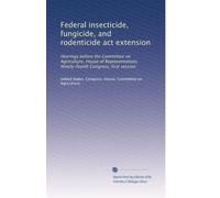 Federal insecticide, fungicide, and rodenticide act extension: Hearings before the Committee on Agriculture, House of Representatives, Ninety-fourth Congress, first session