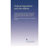 Federal legislation and the elderly: Hearing by the South Carolina Joint Study Committee on Aging, Hyman Rubin, chairman, in cooperation with the ... Ninety-fifth Congress, second session