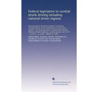 Federal legislation to combat drunk driving including national driver register: Hearing before the Subcommittee on Surface Transportation of the ... 671 ... S. 672 ... S. 2158 ... March 3, 1982