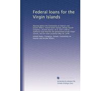 Federal loans for the Virgin Islands: Hearing before the Committee on Interior and Insular Affairs, United States Senate, Ninety-fourth Congress, ... islands, and for other purposes May 10, 1976