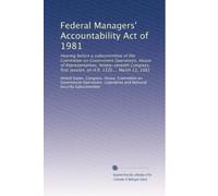 Federal Managers' Accountability Act of 1981: Hearing before a subcommittee of the Committee on Government Operations, House of Representatives, ... session, on H.R. 1526 ... March 11, 1981