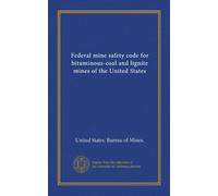 Federal mine safety code for bituminous-coal and lignite mines of the United States