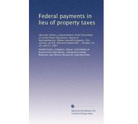 Federal payments in lieu of property taxes: Hearings before a subcommittee of the Committee on Government Operations, House of Representatives, ... bills ... October 14, 20, and 27, 1981