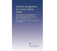 Federal recognition of certain Indian tribes: Hearing before the United States Senate Select Committee on Indian Affairs, Ninety-fifth Congress, first session on S. 661 ... September 27, 1977