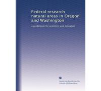 Federal research natural areas in Oregon and Washington: a guidebook for scientists and educators