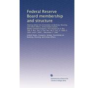 Federal Reserve Board membership and structure: Hearing before the Committee on Banking, Housing, and Urban Affairs, United States Senate, ... S. 1691, and S. 1859 ... December 7, 1981