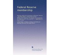 Federal Reserve membership: Hearings before the Committee on Banking, Housing, and Urban Affairs, United States Senate, Ninety-sixth Congress, first ... 353, and H.R. 7 ... September 26 and 27, 1979