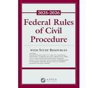 Federal Rules of Civil Procedure 2025-2026: With Study Resources; Including Selected Provisions of the U.S. Code, U.S. Constitution, Federal Rules of ... Service Rules, and Relatio (Supplements)