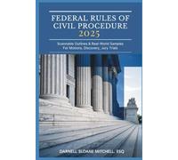 Federal Rules of Civil Procedure 2025: Scannable Outlines & Real-World Samples for Motions, Discovery, Jury Trials