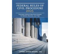 Federal Rules of Civil Procedure 2025: Scannable Outlines & Real-World Samples for Motions, Discovery, Jury Trials