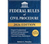 Federal Rules of Civil Procedure, 2026 Edition: Annotated with Expert Commentary, Judicial Interpretations and Practical Examples for Complete Legal Understanding
