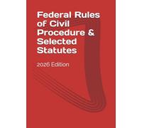 FEDERAL RULES OF CIVIL PROCEDURE & SELECTED STATUTES: 2026
