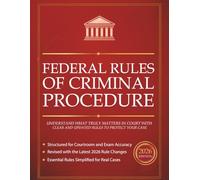 Federal Rules of Criminal Procedure 2026: Comprehensive Desk Reference and Study Guide Including Case Studies Explanations and Practice Questions for Attorneys Law Enforcement and Bar Prep